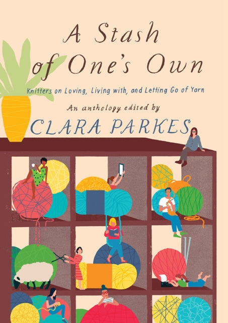 A Stash of One's Own: Knitters on Loving, Living with, and Letting Go of Yarn-9781419732904