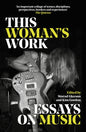 This Woman's Work : Essays on Music-9781474621496