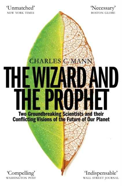 The Wizard and the Prophet : Science and the Future of Our Planet-9781509884186