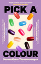 Pick a Colour : The electrifying new novel from the author of How to Pronounce Knife-9781526610522