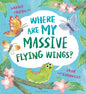 Where Are My Massive Flying Wings? : A soaringly funny picture book for little nature lovers!-9781526627353