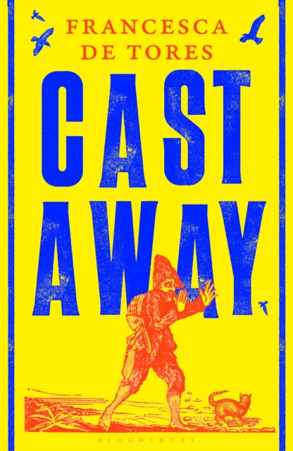 Cast Away : or, the Surprising Adventures of Alexander Selkirk-9781526661395