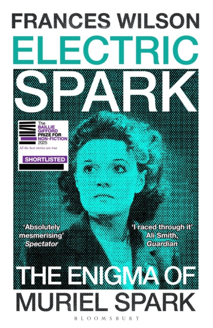 Electric Spark : The Enigma of Muriel Spark - Shortlisted for the Baillie Gifford Prize 2025-9781526663078
