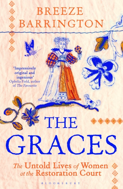 The Graces : The Untold Lives of Women at the Restoration Court-9781526663764