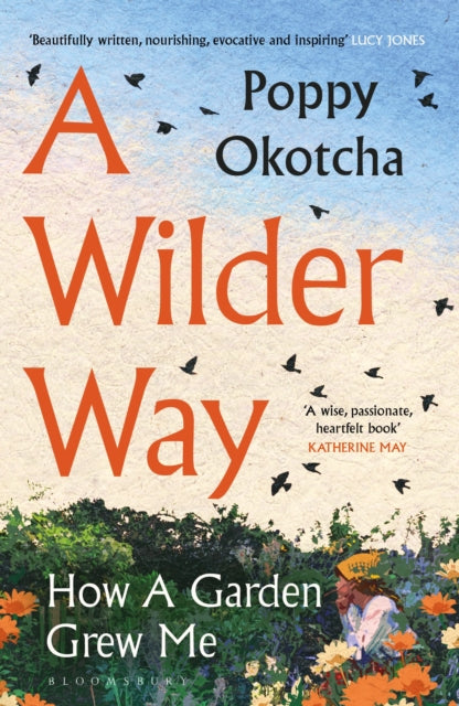A Wilder Way : How A Garden Grew Me-9781526666505