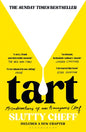 Tart : Misadventures of an Anonymous Chef - THE SUNDAY TIMES BESTSELLER-9781526682703