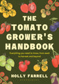 The Tomato Grower's Handbook : Everything you need to know, from seed to harvest and beyond-9781526697523
