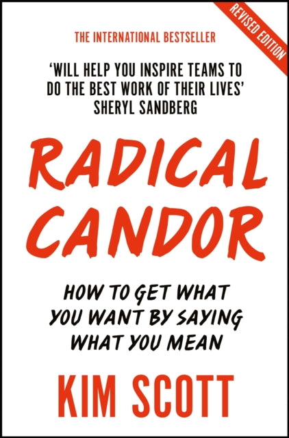 Radical Candor : Fully Revised and Updated Edition: How to Get What You Want by Saying What You Mean-9781529038347