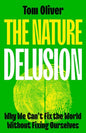 The Nature Delusion : Why We Can’t Fix the World Without Fixing Ourselves-9781529244472