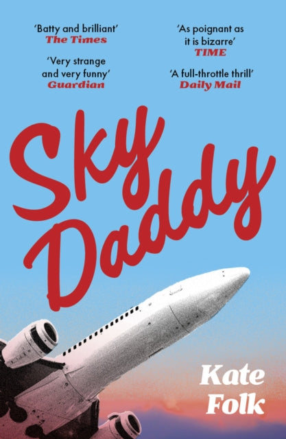 Sky Daddy : 'Truly original, deeply weird' - Daily Telegraph-9781529372700