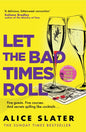 Let the Bad Times Roll : The dark and deadly new novel from the author of Death of a Bookseller-9781529385427