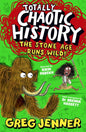 Totally Chaotic History: The Stone Age Runs Wild! : The host of the chart-topping podcast You’re Dead to Me takes on the Stone Age - fast, funny, fact-packed history perfect for kids 8+-9781529522495