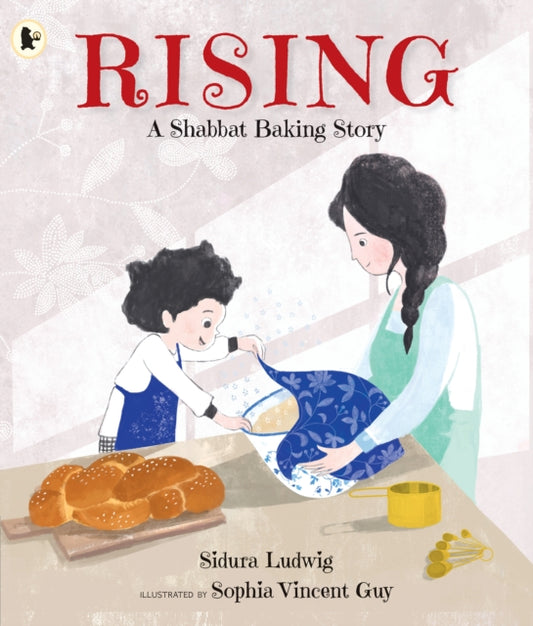 Rising: A Shabbat Baking Story : Celebrate Jewish traditions with children aged 3–7 and make your own challah from the author's recipe-9781529523287