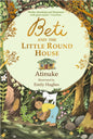 Beti and the Little Round House : These richly absorbing 6+ stories are illustrated with great charm. GUARDIAN-9781529531794