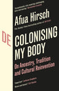 Decolonising My Body : On Ancestry, Tradition and Cultural Reinvention-9781529954197