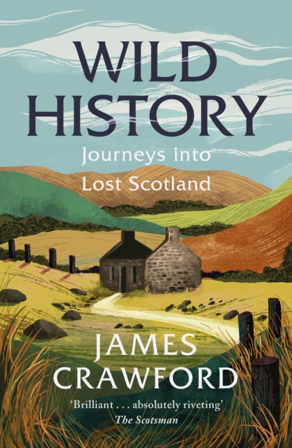 Wild History : Journeys into Lost Scotland-9781780279268
