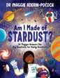 Am I Made of Stardust? : Dr Maggie Answers the Big Questions for Young Scientists (Winner of the Royal Society Young People’s Book Prize 2023)-9781780557540