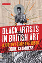 Black Artists in British Art : A History since the 1950s-9781780762722