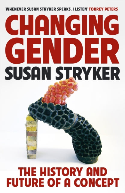 Changing Gender : The History and Future of a Concept-9781781258163