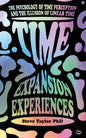 Time Expansion Experiences : The Psychology of Time Perception and the Illusion of Linear Time-9781786788467