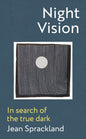 Night Vision : In search of the true dark-9781787334236