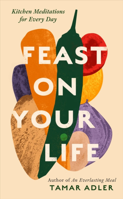 Feast on Your Life : Kitchen Meditations for Every Day-9781800754744