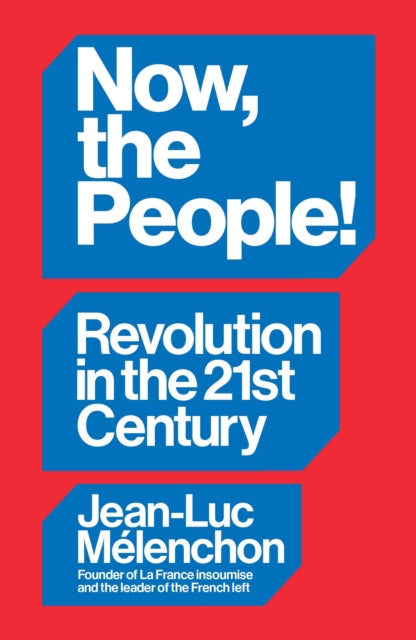 Now, the People! Revolution in the Twenty-First Century-9781804297957