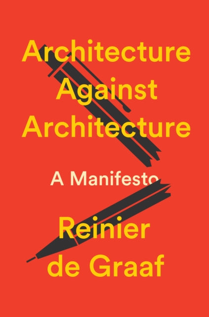 Architecture Against Architecture : A Manifesto-9781804299036