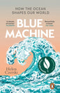 Blue Machine : How the Ocean Shapes Our World-9781804991961