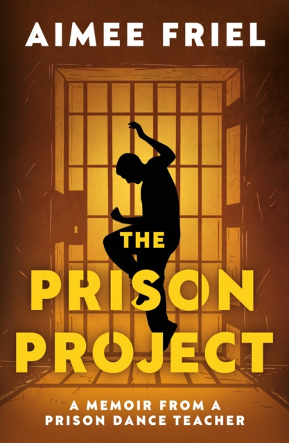 The Prison Project : A Memoir From a Prison Dance Teacher-9781835744000