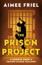 The Prison Project : A Memoir From a Prison Dance Teacher-9781835744000