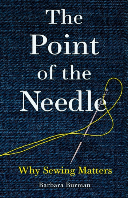 The Point of the Needle : Why Sewing Matters-9781836392064