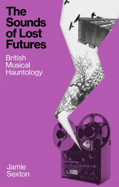 The Sounds of Lost Futures : British Musical Hauntology-9781836392477