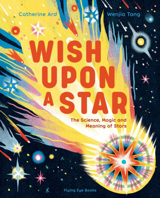 Wish Upon a Star : The Science, Magic and Meaning of Stars-9781838742102