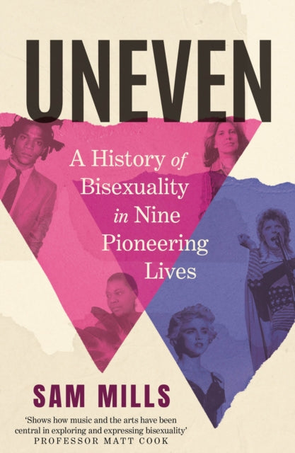 Uneven : A History of Bisexuality in Nine Pioneering Lives-9781838956851