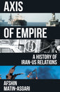Axis of Empire : A History of Iran–US Relations-9781839762260
