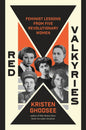 Red Valkyries : Feminist Lessons From Five Revolutionary Women-9781839766619