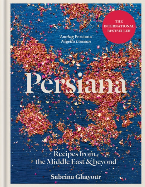 Persiana: Recipes from the Middle East & Beyond : The special gold-embellished 10th anniversary edition-9781845339104