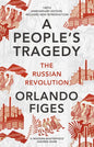 A People's Tragedy : The Russian Revolution – centenary edition with new introduction-9781847924513