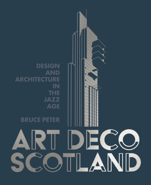 Art Deco Scotland : Design and Architecture in the Jazz Age-9781849173650