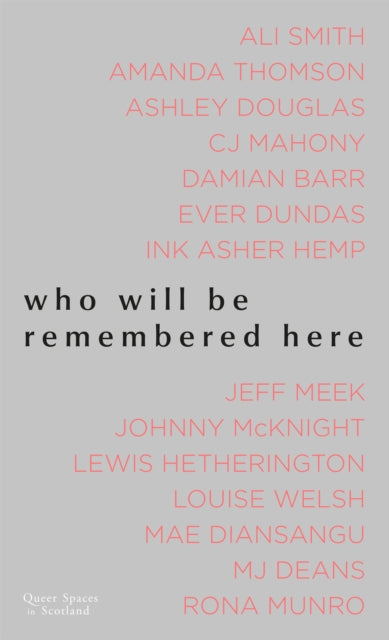 Who Will Be Remembered Here : Queer Spaces in Scotland