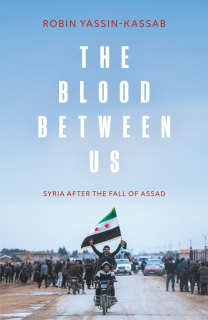 The Blood Between Us : Syria After the Fall of Assad-9781849251068