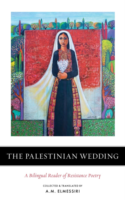 The Palestinian Wedding : A Bilingual Reader of Resistance Poetry-9781849251167