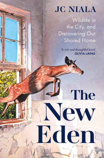 The New Eden : Wildlife in the city, and discovering our shared home-9781856755856