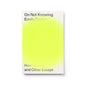 On Not Knowing : How to Love and Other Essays-9781913512156