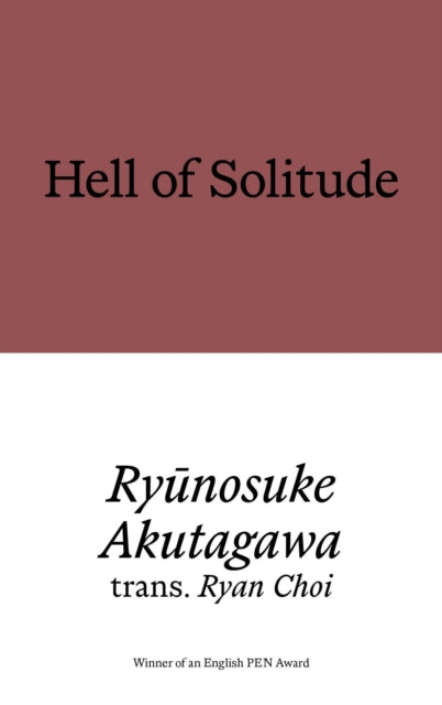 Hell of Solitude : Selected Writings of Ryunosuke Akutagawa-9781913513863