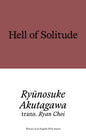 Hell of Solitude : Selected Writings of Ryunosuke Akutagawa-9781913513863