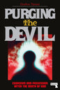 Purging the Devil : Exorcism and Possession After the Death of God-9781914420672