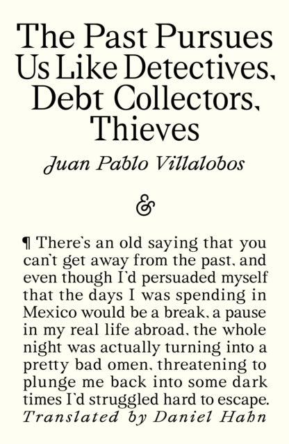 The Past Pursues Us Like Detectives, Debt Collectors, Thieves-9781916751453