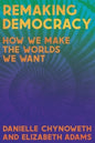 Remaking Democracy : How We Make the Worlds We Want-9781945335518